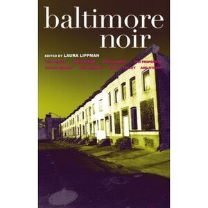 Baltimore Noir -- Laura Lippman